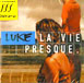 La vie presque